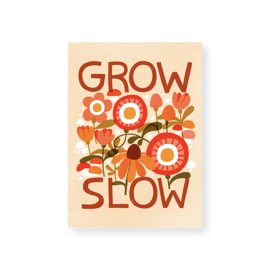 Grow Slow — 5x7 Print