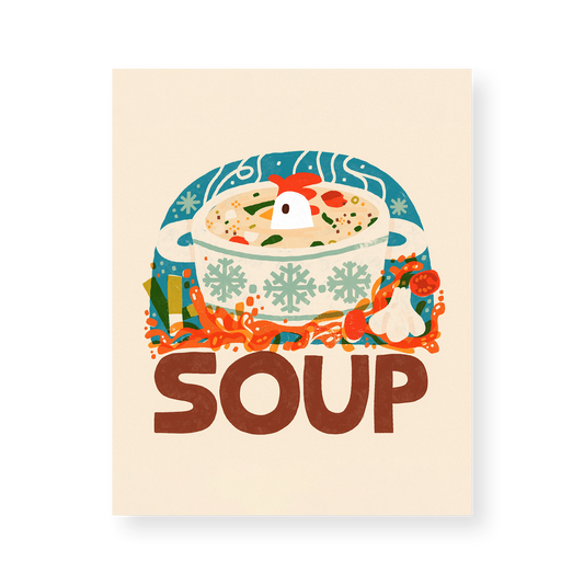 Soup — 8x10 Print